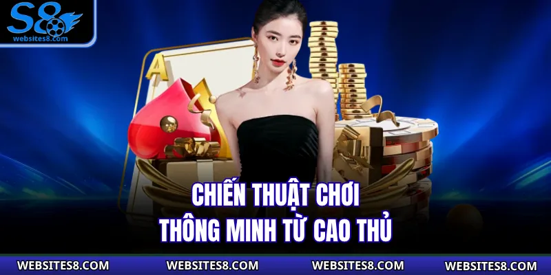Chiến thuật chơi thông minh từ cao thủ