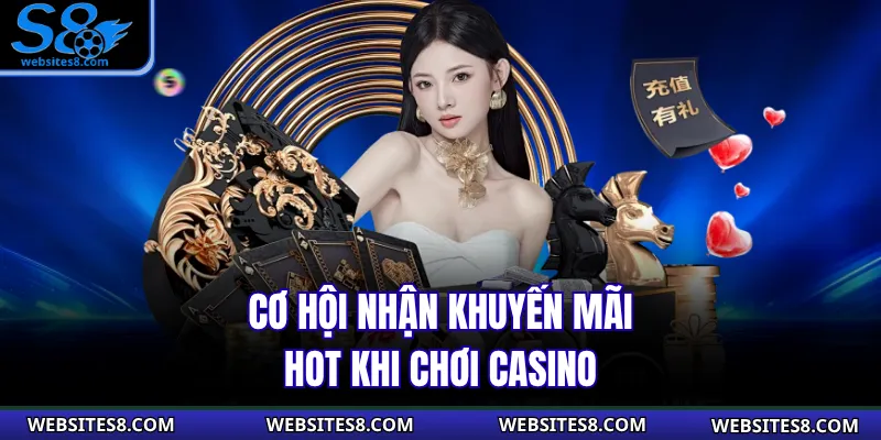 Cơ hội nhận khuyến mãi hot khi chơi casino