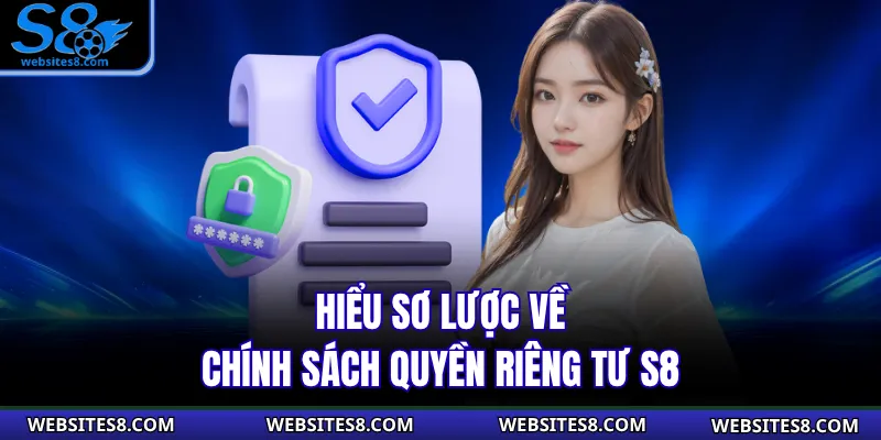 Hiểu sơ lược về chính sách quyền riêng tư S8