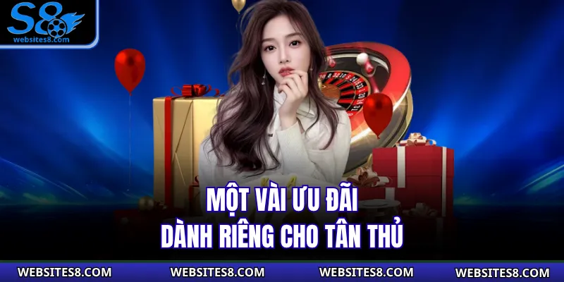 Một vài ưu đãi dành riêng cho tân thủ