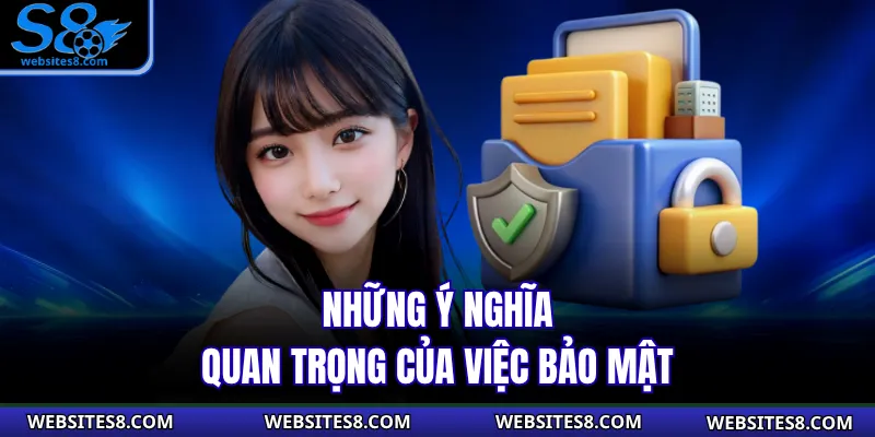 Những ý nghĩa quan trọng của việc bảo mật